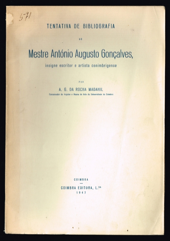 Tentativa de Bibliografia de MESTRE ANTÓNIO AUGUSTO GONÇALVES insigne escritor e artista conimbrigense